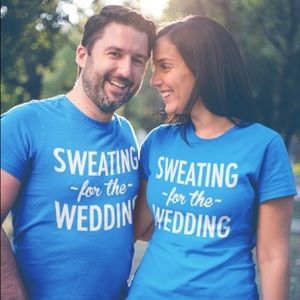 Sweating for the wedding work out shirt